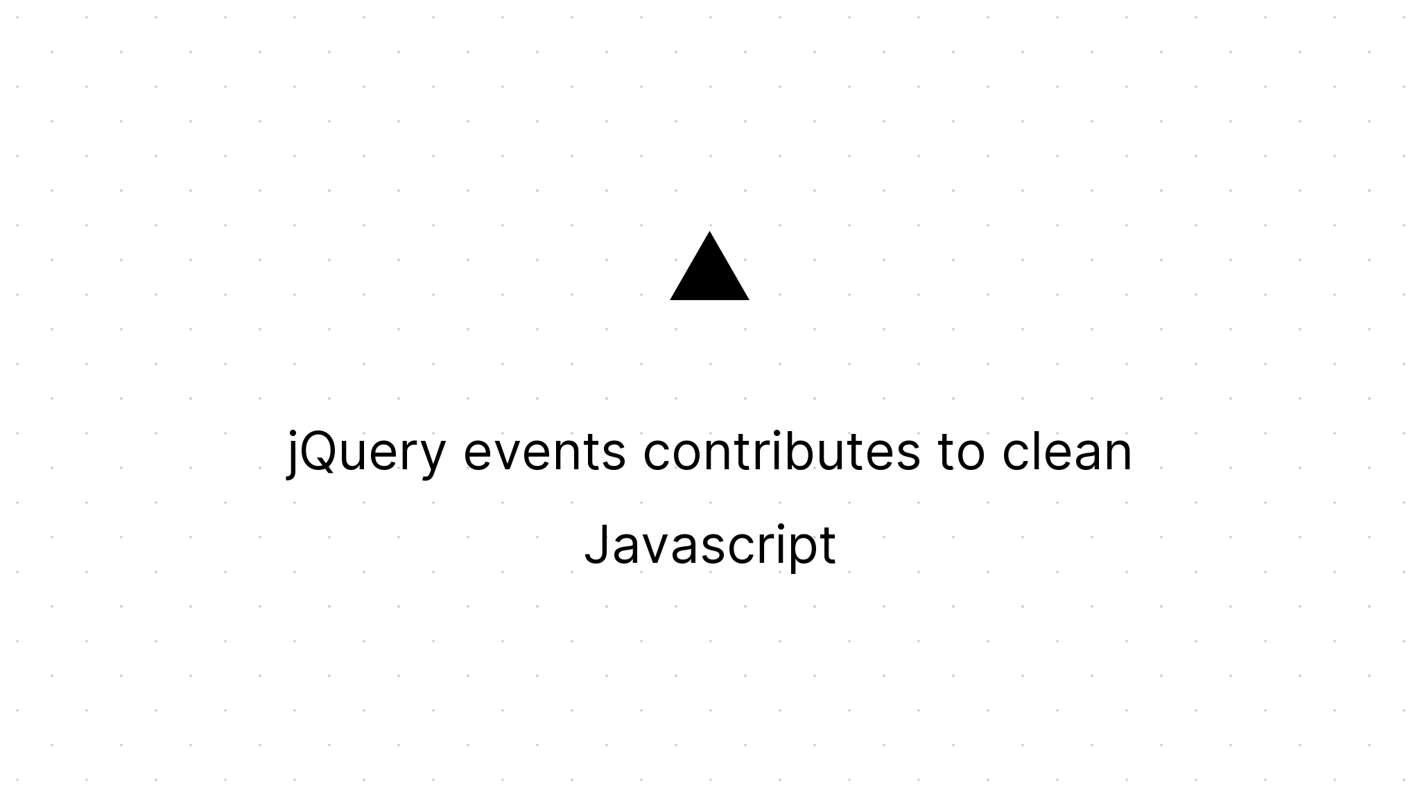 Cover Image for jQuery events contributes to clean Javascript