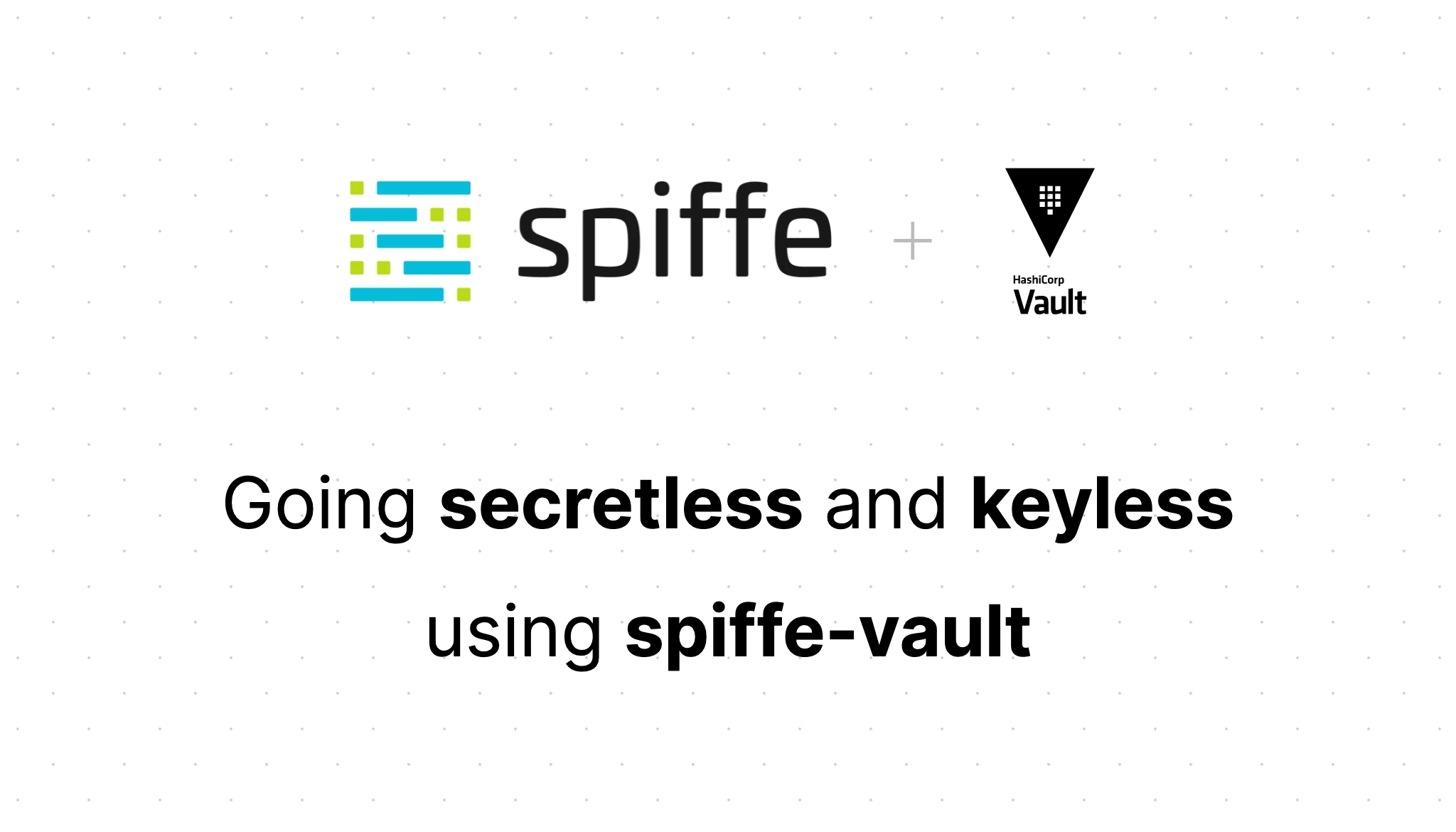Secretless authentication and keyless signing with SPIFFE Vault