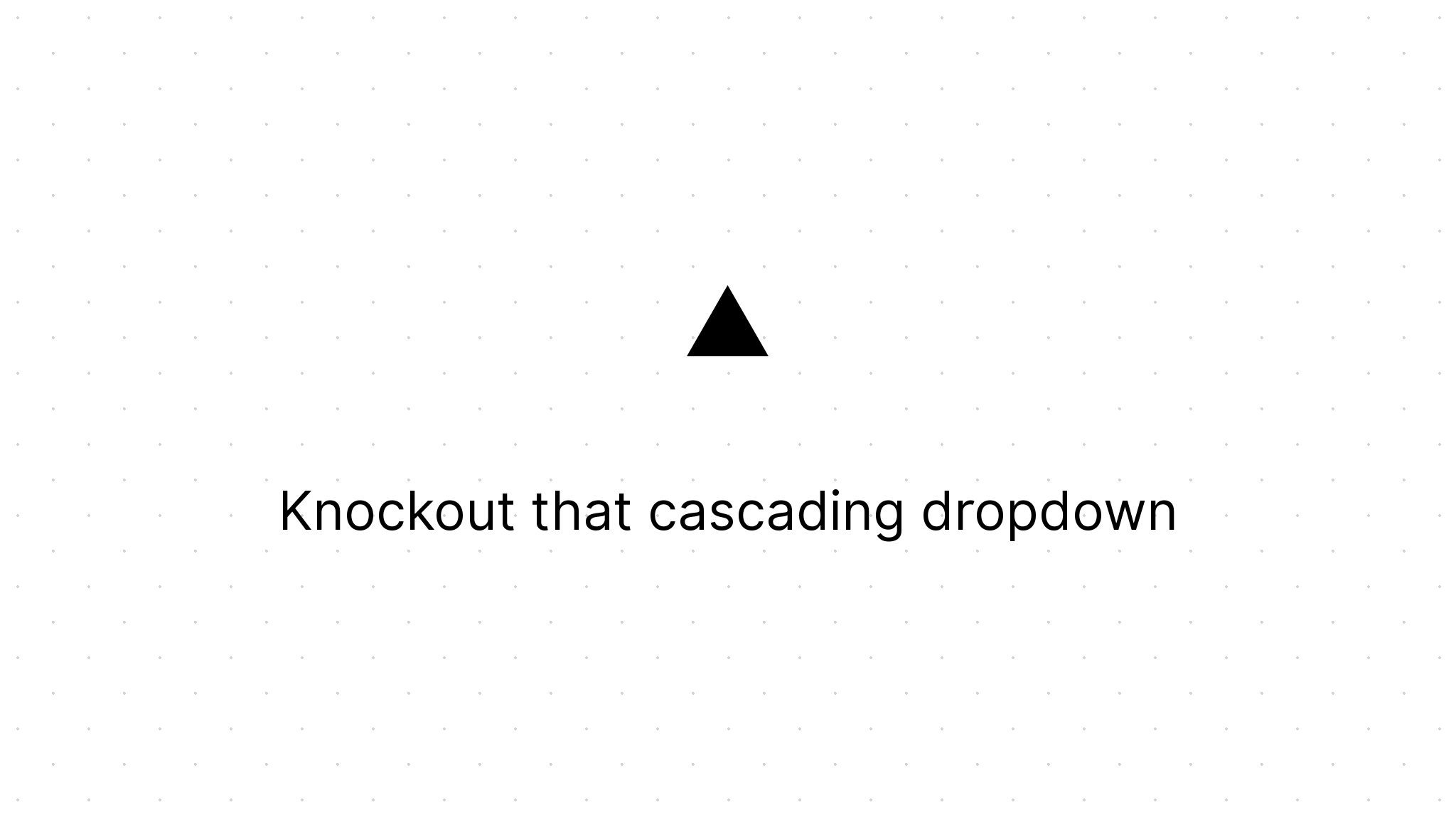 Cover Image for Knockout that cascading dropdown